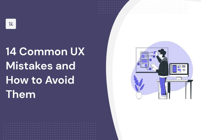14 Common UX Mistakes And How to Avoid Them