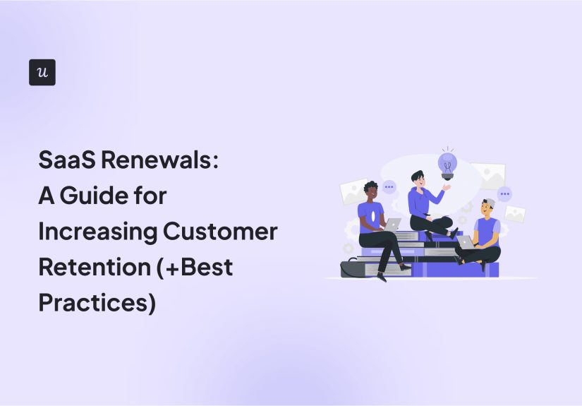 SaaS Renewals: A Guide for Increasing Customer Retention (+Best Practices)