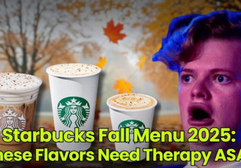 Starbucks Fall Menu 2025: These Flavors Need Therapy ASAP - Dumb Little Man